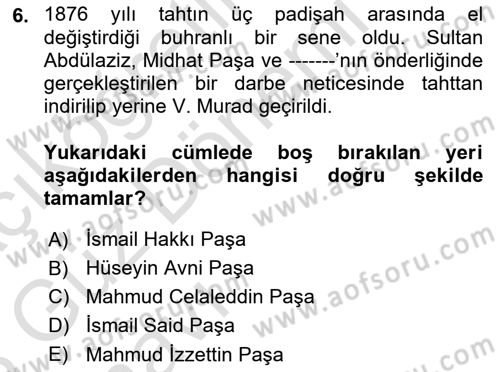 Osmanlı Devleti Yenileşme Hareketleri (1876-1918) Dersi 2022 - 2023 Yılı (Vize) Ara Sınav Soruları 6. Soru