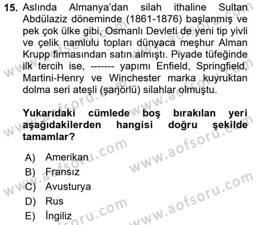 Osmanlı Devleti Yenileşme Hareketleri (1876-1918) Dersi Ara Sınavı Deneme Sınav Soruları 15. Soru