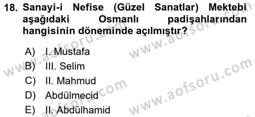 Osmanlı Devleti Yenileşme Hareketleri (1876-1918) Dersi 2023 - 2024 Yılı (Vize) Ara Sınav Soruları 18. Soru