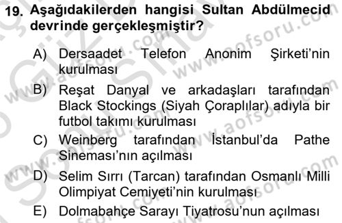 Osmanlı Devleti Yenileşme Hareketleri (1876-1918) Dersi 2025 - 2026 Yılı (Final) Dönem Sonu Sınav Soruları 19. Soru