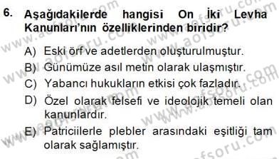 Hukuk Tarihi Dersi 2014 - 2015 Yılı (Vize) Ara Sınav Soruları 6. Soru