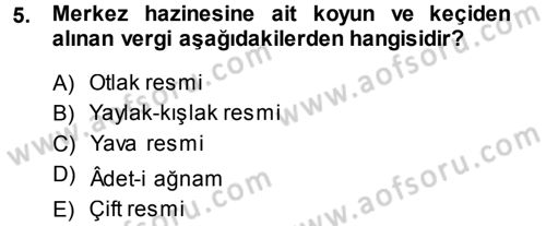 Osmanlı İktisat Tarihi Dersi 2013 - 2014 Yılı (Final) Dönem Sonu Sınav Soruları 5. Soru