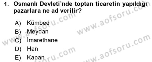 Osmanlı İktisat Tarihi Dersi 2017 - 2018 Yılı (Final) Dönem Sonu Sınav Soruları 1. Soru
