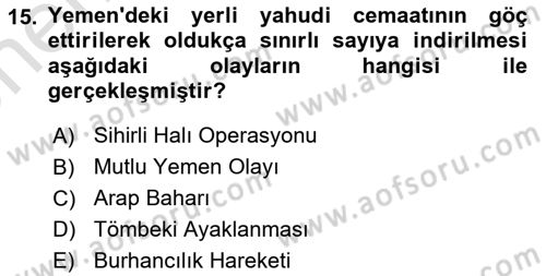 Modern Ortadoğu Tarihi Dersi 2023 - 2024 Yılı (Vize) Ara Sınav Soruları 15. Soru