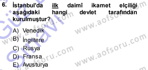 Osmanlı Diplomasisi Dersi Ara Sınavı Deneme Sınav Soruları 6. Soru