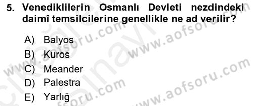 Osmanlı Diplomasisi Dersi 2017 - 2018 Yılı 3 Ders Sınav Soruları 5. Soru
