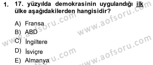 Türkiye´de Demokrasi Ve Parlamento Tarihi Dersi 2013 - 2014 Yılı (Final) Dönem Sonu Sınav Soruları 1. Soru