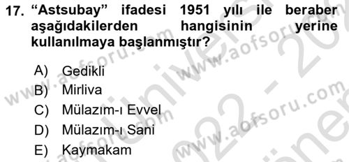 Türk Askeri Teşkilat Tarihi Dersi 2022 - 2023 Yılı (Final) Dönem Sonu Sınav Soruları 17. Soru