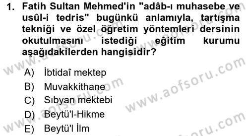 Eğitim Tarihi Dersi 2017 - 2018 Yılı (Final) Dönem Sonu Sınav Soruları 1. Soru