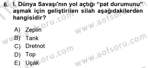 Birinci Dünya Savaşı’nda Türk Cepheleri Dersi 2021 - 2022 Yılı (Vize) Ara Sınav Soruları 6. Soru
