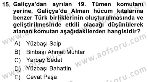 Birinci Dünya Savaşı’nda Türk Cepheleri Dersi 2021 - 2022 Yılı (Final) Dönem Sonu Sınav Soruları 15. Soru
