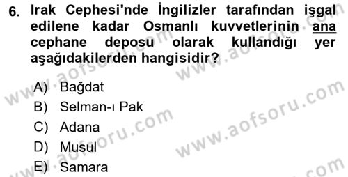 Birinci Dünya Savaşı’nda Türk Cepheleri Dersi 2023 - 2024 Yılı Yaz Okulu Sınav Soruları 6. Soru