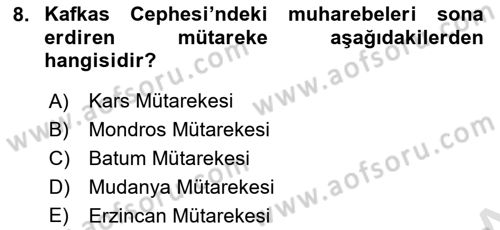 Birinci Dünya Savaşı’nda Türk Cepheleri Dersi 2023 - 2024 Yılı Yaz Okulu Sınav Soruları 8. Soru