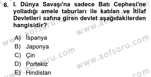 Birinci Dünya Savaşı’nda Türk Cepheleri Dersi 2024 - 2025 Yılı (Vize) Ara Sınav Soruları 6. Soru