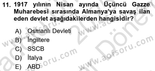 Birinci Dünya Savaşı’nda Türk Cepheleri Dersi 2025 - 2026 Yılı (Final) Dönem Sonu Sınav Soruları 11. Soru