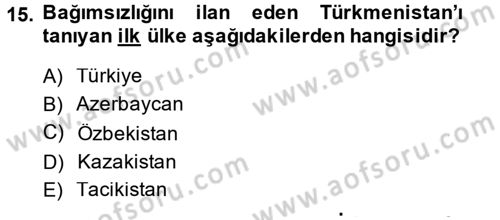 Çağdaş Türk Dünyası Dersi 2014 - 2015 Yılı (Final) Dönem Sonu Sınav Soruları 15. Soru