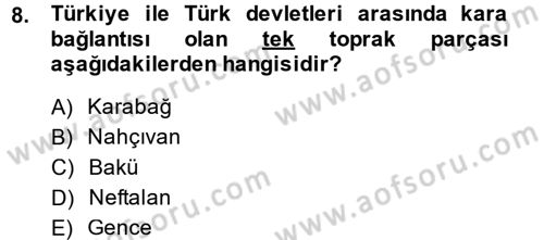 Çağdaş Türk Dünyası Dersi 2014 - 2015 Yılı (Final) Dönem Sonu Sınav Soruları 8. Soru