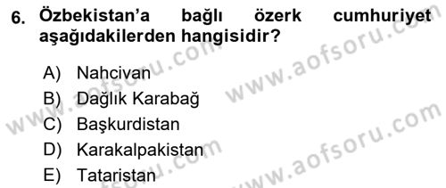 Çağdaş Türk Dünyası Dersi 2018 - 2019 Yılı 3 Ders Sınavı 6. Soru