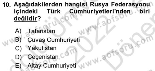 Çağdaş Türk Dünyası Dersi 2022 - 2023 Yılı (Final) Dönem Sonu Sınav Soruları 10. Soru