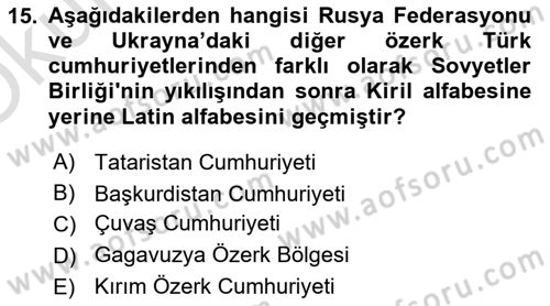 Çağdaş Türk Dünyası Dersi 2022 - 2023 Yılı Yaz Okulu Sınav Soruları 15. Soru