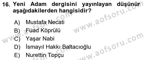 Türk Düşünce Tarihi Dersi 2021 - 2022 Yılı Yaz Okulu Sınav Soruları 16. Soru
