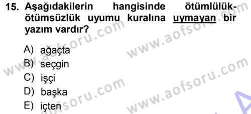 Türkçe Ses Bilgisi Dersi 2014 - 2015 Yılı (Vize) Ara Sınav Soruları 15. Soru