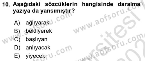 Türkçe Ses Bilgisi Dersi 2021 - 2022 Yılı Yaz Okulu Sınav Soruları 10. Soru