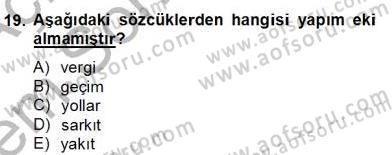 Türkçe Biçim Bilgisi Dersi 2012 - 2013 Yılı (Final) Dönem Sonu Sınav Soruları 19. Soru