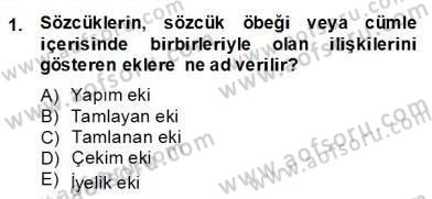 Türkçe Biçim Bilgisi Dersi 2013 - 2014 Yılı (Final) Dönem Sonu Sınavı 1. Soru