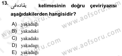 Osmanlı Türkçesine Giriş 1 Dersi 2016 - 2017 Yılı (Final) Dönem Sonu Sınav Soruları 13. Soru