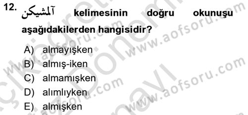 Osmanlı Türkçesine Giriş 1 Dersi 2023 - 2024 Yılı (Final) Dönem Sonu Sınav Soruları 12. Soru
