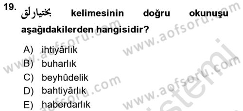 Osmanlı Türkçesine Giriş 1 Dersi 2023 - 2024 Yılı (Final) Dönem Sonu Sınav Soruları 19. Soru