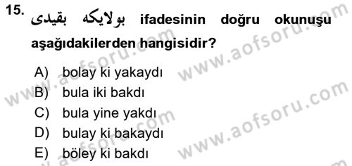 Osmanlı Türkçesine Giriş 2 Dersi 2023 - 2024 Yılı Yaz Okulu Sınav Soruları 15. Soru