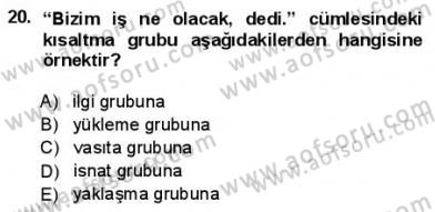 Türkçe Cümle Bilgisi 1 Dersi 2012 - 2013 Yılı (Final) Dönem Sonu Sınav Soruları 20. Soru