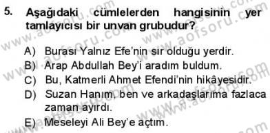 Türkçe Cümle Bilgisi 1 Dersi 2012 - 2013 Yılı (Final) Dönem Sonu Sınav Soruları 5. Soru