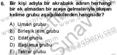 Türkçe Cümle Bilgisi 1 Dersi 2013 - 2014 Yılı (Final) Dönem Sonu Sınav Soruları 6. Soru