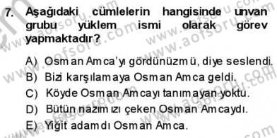 Türkçe Cümle Bilgisi 1 Dersi 2013 - 2014 Yılı (Final) Dönem Sonu Sınav Soruları 7. Soru