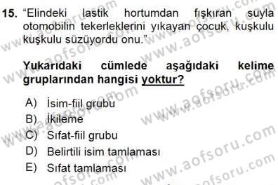 Türkçe Cümle Bilgisi 1 Dersi 2015 - 2016 Yılı (Final) Dönem Sonu Sınav Soruları 15. Soru