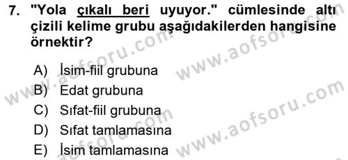 Türkçe Cümle Bilgisi 1 Dersi 2021 - 2022 Yılı (Final) Dönem Sonu Sınav Soruları 7. Soru