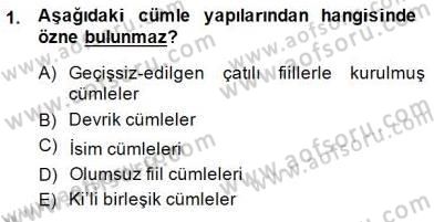 Türkçe Cümle Bilgisi 2 Dersi 2014 - 2015 Yılı (Vize) Ara Sınav Soruları 1. Soru