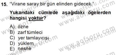 Türkçe Cümle Bilgisi 2 Dersi 2014 - 2015 Yılı (Vize) Ara Sınav Soruları 15. Soru