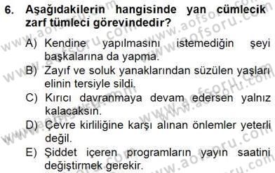 Türkçe Cümle Bilgisi 2 Dersi 2014 - 2015 Yılı (Final) Dönem Sonu Sınav Soruları 6. Soru