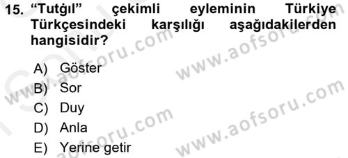 XI-XIII. Yüzyıllar Türk Dili Dersi 2017 - 2018 Yılı (Final) Dönem Sonu Sınav Soruları 15. Soru