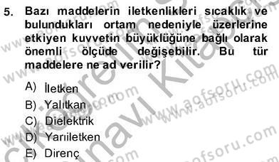 Teknolojinin Bilimsel İlkeleri 2 Dersi 2013 - 2014 Yılı (Vize) Ara Sınav Soruları 5. Soru