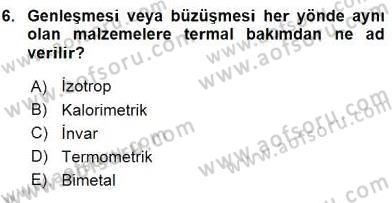 Teknolojinin Bilimsel İlkeleri 2 Dersi 2015 - 2016 Yılı (Final) Dönem Sonu Sınav Soruları 6. Soru