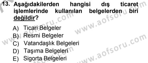 Dış Ticaret İşlemleri Dersi 2012 - 2013 Yılı (Vize) Ara Sınav Soruları 13. Soru