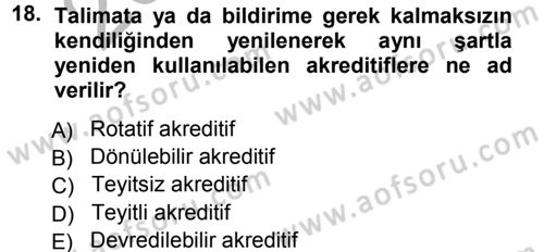 Dış Ticaret İşlemleri Dersi 2012 - 2013 Yılı (Vize) Ara Sınav Soruları 18. Soru