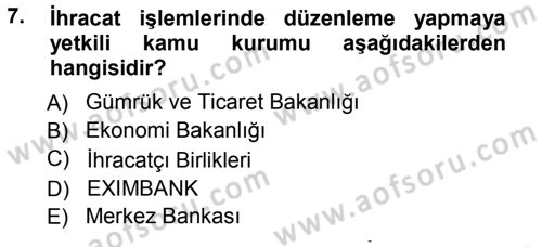 Dış Ticaret İşlemleri Dersi 2012 - 2013 Yılı (Vize) Ara Sınav Soruları 7. Soru