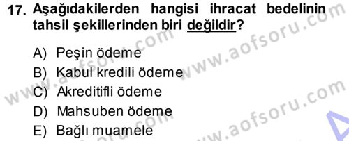 Dış Ticaret İşlemleri Dersi 2013 - 2014 Yılı (Vize) Ara Sınav Soruları 17. Soru