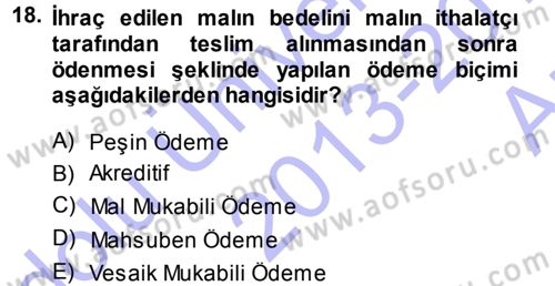 Dış Ticaret İşlemleri Dersi 2013 - 2014 Yılı (Vize) Ara Sınav Soruları 18. Soru